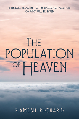 The Population of Heaven: A Biblical Response to the Inclusivist Position on Who Will Be Saved - Richard, Ramesh P