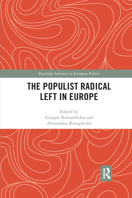 The Populist Radical Left in Europe - Katsambekis, Giorgos (Editor), and Kioupkiolis, Alexandros (Editor)