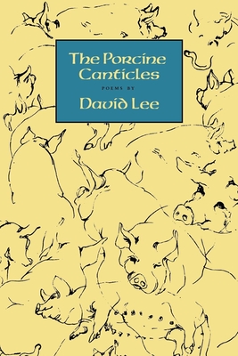 The Porcine Canticles - Lee, David