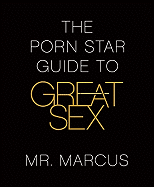 The Porn Star Guide to Great Sex