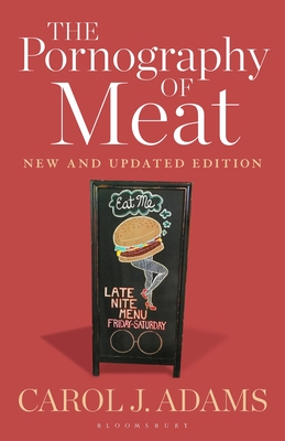 The Pornography of Meat: New and Updated Edition - Adams, Carol J