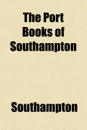 The Port Books of Southampton