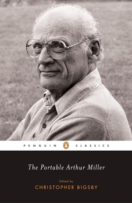 The Portable Arthur Miller - Miller, Arthur, and Bigsby, Christopher W E (Introduction by), and Clurman, Harold (Introduction by)
