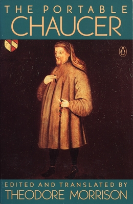 The Portable Chaucer: Revised Edition - Chaucer, Geoffrey, and Morrison, Theodore (Translated by)
