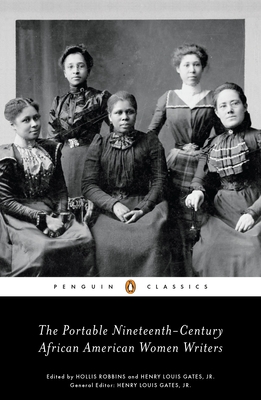 The Portable Nineteenth-Century African American Women Writers - Robbins, Hollis (Introduction by), and Gates, Henry Louis (Introduction by)