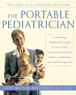 The Portable Pediatrician, Second Edition: A Practicing Pediatrician's Guide to Your Child's Growth, Development, Health, and Behavior from Birth to Age Five