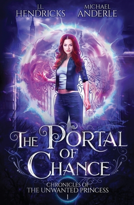 The Portal of Chance: A YA Halfling Fae UF/Adventure Series - Anderle, Michael, and Hendricks, J L