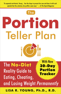 The Portion Teller Plan: The No-Diet Reality Guide to Eating, Cheating, and Losing Weight Permanently
