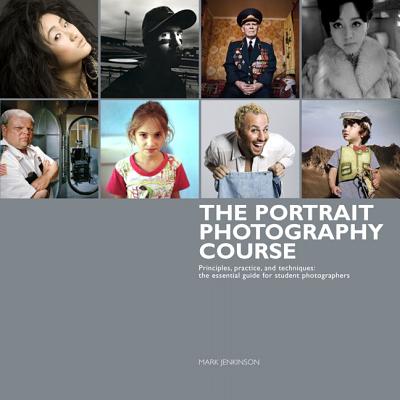 The Portrait Photography Course: Principles, Practice, and Techniques: The Essential Guide for Photographers - Jenkinson, Mark