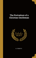 The Portraiture of a Christian Gentleman