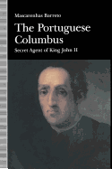 The Portuguese Columbus: Secret Agent of King John II