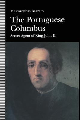 The Portuguese Columbus: Secret Agent of King John II - Barreto, Maxcarenhas, and Brown, Reginald A