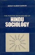 The Positive Background of Hindu Sociology - Sarkar, Benoy Kumar