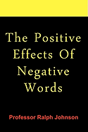 The Positive Effects of Negative Words