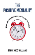 The Positive Mentality: Time Management, Sleep and Positive Routines