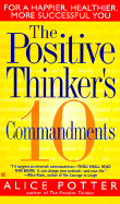 The Positive Thinker's Ten Commandments: For a Happier, Healthier, More Successful You