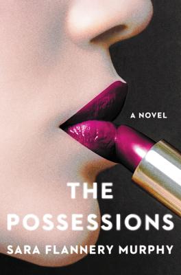 The Possessions - Murphy, Sara Flannery