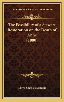 The Possibility of a Stewart Restoration on the Death of Anne (1880) - Sanders, Lloyd Charles