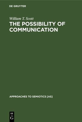 The Possibility of Communication - Scott, William T