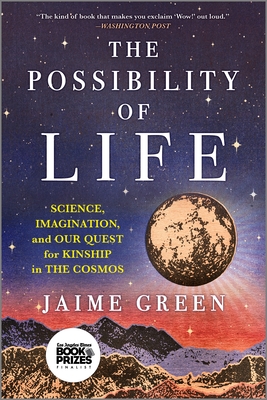 The Possibility of Life: Science, Imagination and Our Quest for Kinship in the Cosmos - Green, Jaime