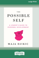 The Possible Self: A Leader's Guide to Personal Development [Large Print 16pt]