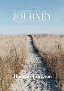 The Post-College Journey: A Christian's Guide For Transitioning Well