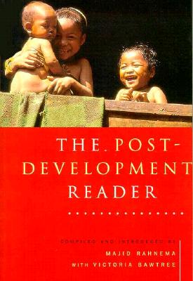 The Post-Development Reader - Rahnema, Majid (Editor), and Bawtree, Victoria (Editor)