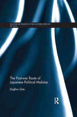 The Post-war Roots of Japanese Political Malaise - Gatu, Dagfinn