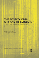 The Postcolonial City and its Subjects: London, Nairobi, Bombay