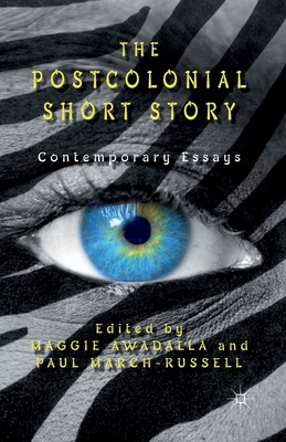 The Postcolonial Short Story: Contemporary Essays - Awadalla, Maggie, and March-Russell, Paul, Professor