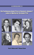 The Posthumous Nobel Prize in Chemistry: Ladies in Waiting for the Nobel Prize (Volume 2)