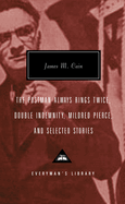 The Postman Always Rings Twice, Double Indemnity, Mildred Pierce, and Selected Stories: Introduction by Robert Polito