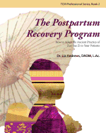 The Postpartum Recovery Program: How to Adapt the Ancient Practice of Zuo Yue Zi to Your Patients