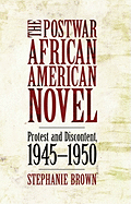 The Postwar African American Novel: Protest and Discontent, 1945-1950