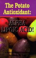 The Potato Antioxidant: Alpha Lipoic Acid: A Health Learning Handbook