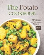 The Potato Cookbook: 50 Delicious and Wholesome Recipes