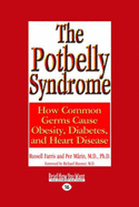 The Potbelly Syndrome: How Common Germs Cause Obesity, Diabetes, And Heart Disease