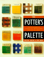 The Potter's Palette: A Practical Guide to Creating Over 700 Illustrated Glaze and Slip Colors - Constant, Christine, and Ogden, Steve