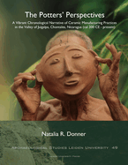 The Potters' Perspectives: A Vibrant Chronological Narrative of Ceramic Manufacturing Practices in the Valley of Juigalpa, Chontales, Nicaragua (Cal 300 Ce-Present)