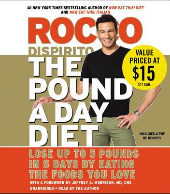 The Pound a Day Diet: Lose Up to 5 Pounds in 5 Days by Eating the Foods You Love - DiSpirito, Rocco (Read by)