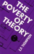 The Poverty of Theory: Or, an Orrery of Errors - Thompson, E P