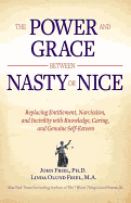 The Power and Grace Between Nasty or Nice: Replacing Entitlement, Narcissism, and Incivility with Knowledge, Caring, and Genuine Self-Esteem