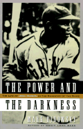 The Power and the Darkness: The Life of Josh Gibson in the Shadows of the Game