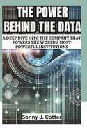 The Power Behind the Data: A Deep Dive into the Company that Powers the World's Most Powerful Institutions