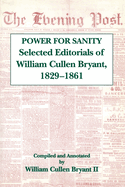 The Power for Sanity: Selected Editorials of William Cullen Bryant, 1829-61