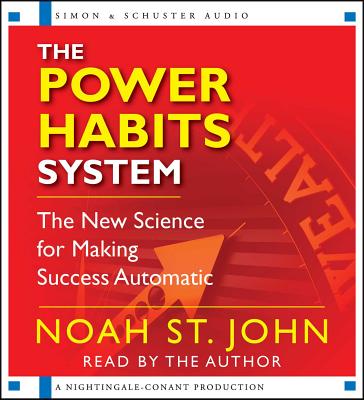 The Power Habits System: The New Science for Making Success Automatic - St John, Noah (Read by)