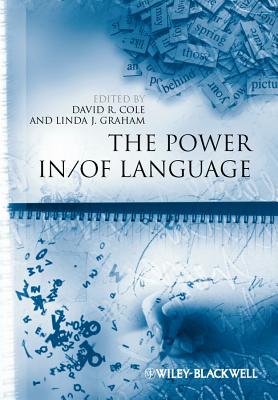 The Power In / Of Language - Cole, David R. (Editor), and Graham, Linda J. (Editor)