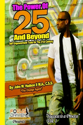 The Power of 25 & Beyond: Empowerment Keys to the 21 Century - Hudson, John William, II