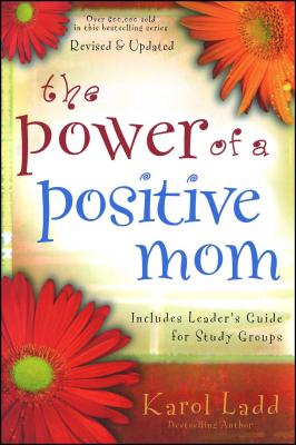 The Power of a Positive Mom - Ladd, Karol