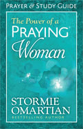 The Power of a Praying Woman: Prayer and Study Guide